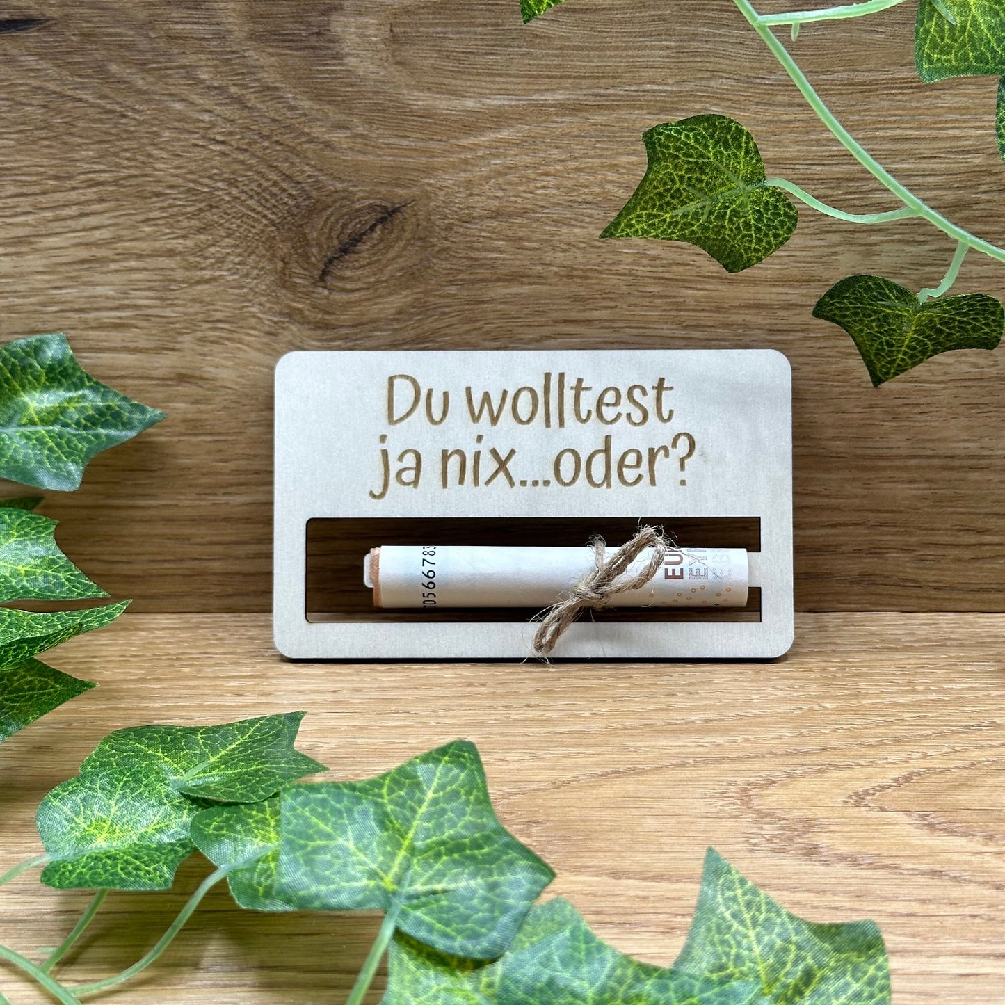 Geldgeschenk aus Holz - für Geburtstag, Konfirmation, Mitbringsel, Party - Du wolltest ja nix - Handgefertigt mit Liebe!