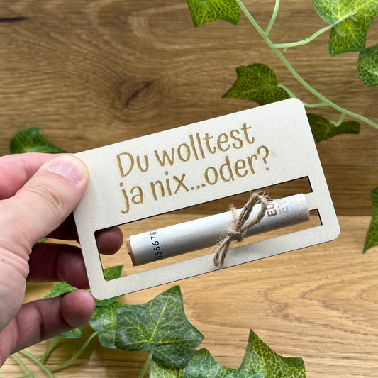 Geldgeschenk aus Holz - für Geburtstag, Konfirmation, Mitbringsel, Party - Du wolltest ja nix - Handgefertigt mit Liebe!